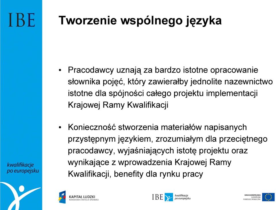 Konieczność stworzenia materiałów napisanych przystępnym językiem, zrozumiałym dla przeciętnego pracodawcy,