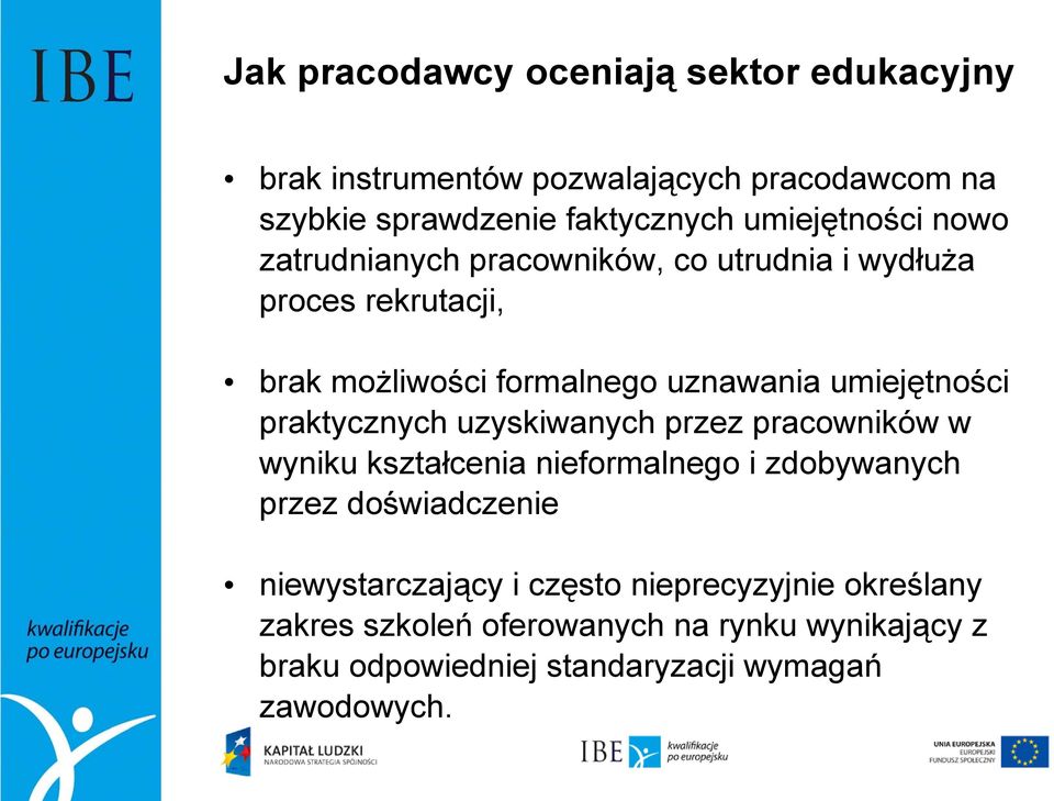 umiejętności praktycznych uzyskiwanych przez pracowników w wyniku kształcenia nieformalnego i zdobywanych przez doświadczenie