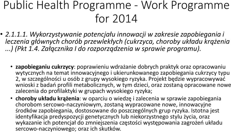 zapobieganiu cukrzycy: poprawieniu wdrażanie dobrych praktyk oraz opracowaniu wytycznych na temat innowacyjnego i ukierunkowanego zapobiegania cukrzycy typu 2, w szczególności u osób z grupy