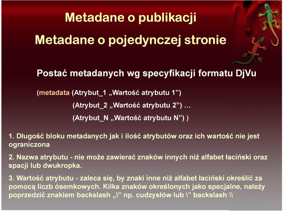 Nazwa atrybutu - nie może zawierać znaków innych niż alfabet łaciński oraz spacji lub dwukropka. 3.