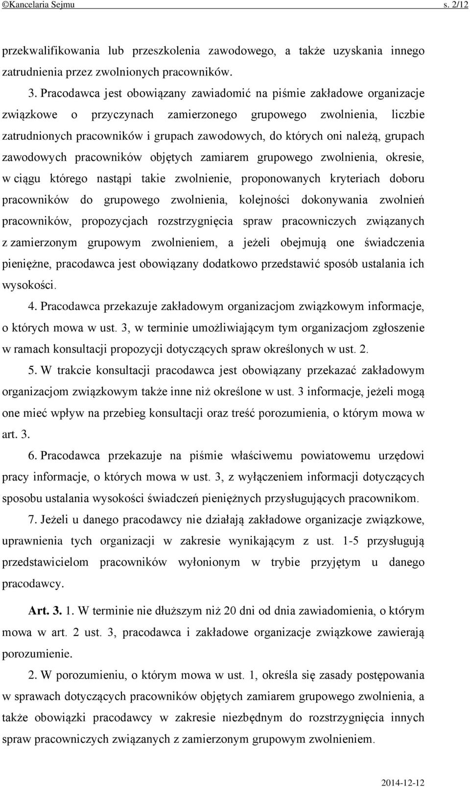 należą, grupach zawodowych pracowników objętych zamiarem grupowego zwolnienia, okresie, w ciągu którego nastąpi takie zwolnienie, proponowanych kryteriach doboru pracowników do grupowego zwolnienia,