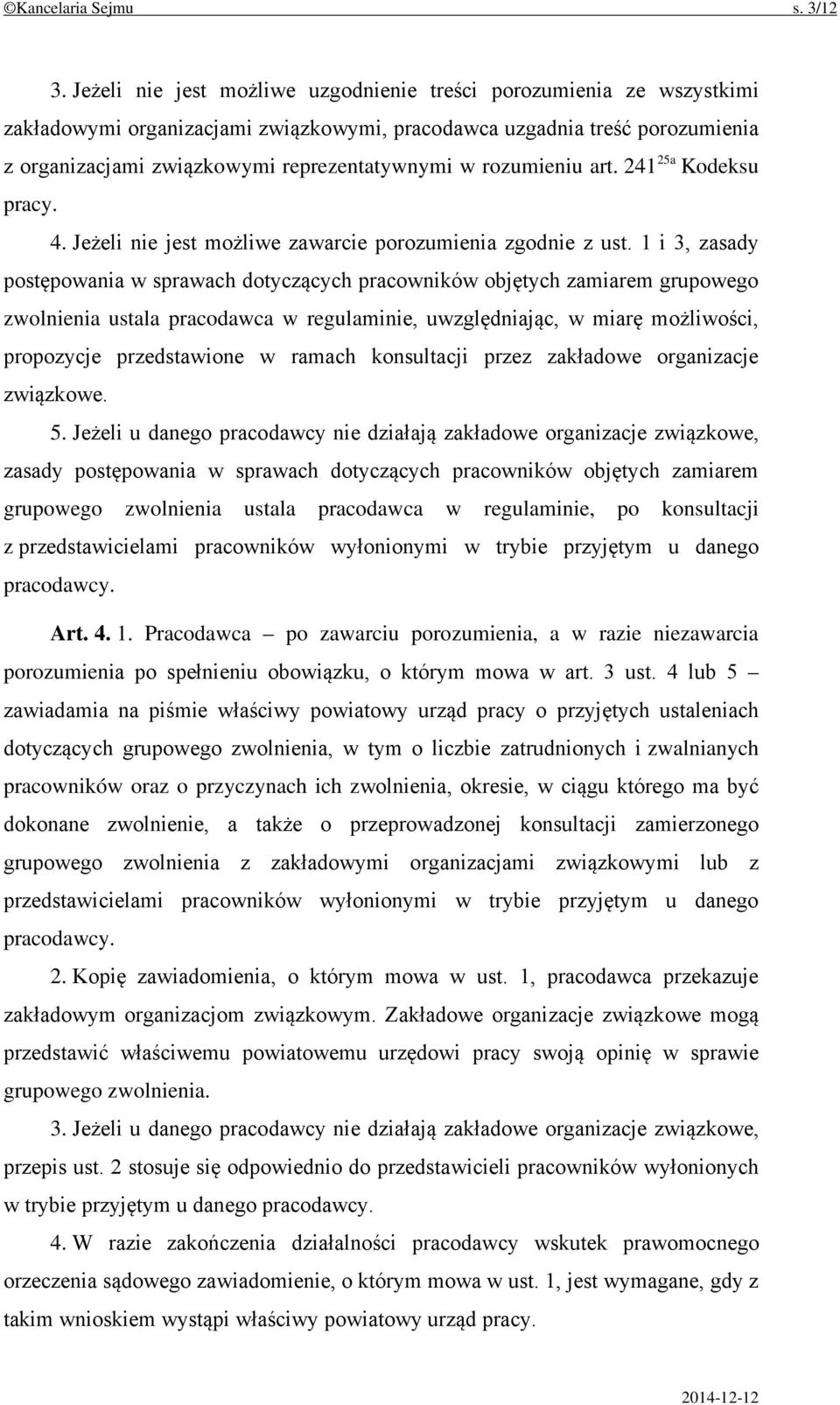 rozumieniu art. 241 25a Kodeksu pracy. 4. Jeżeli nie jest możliwe zawarcie porozumienia zgodnie z ust.