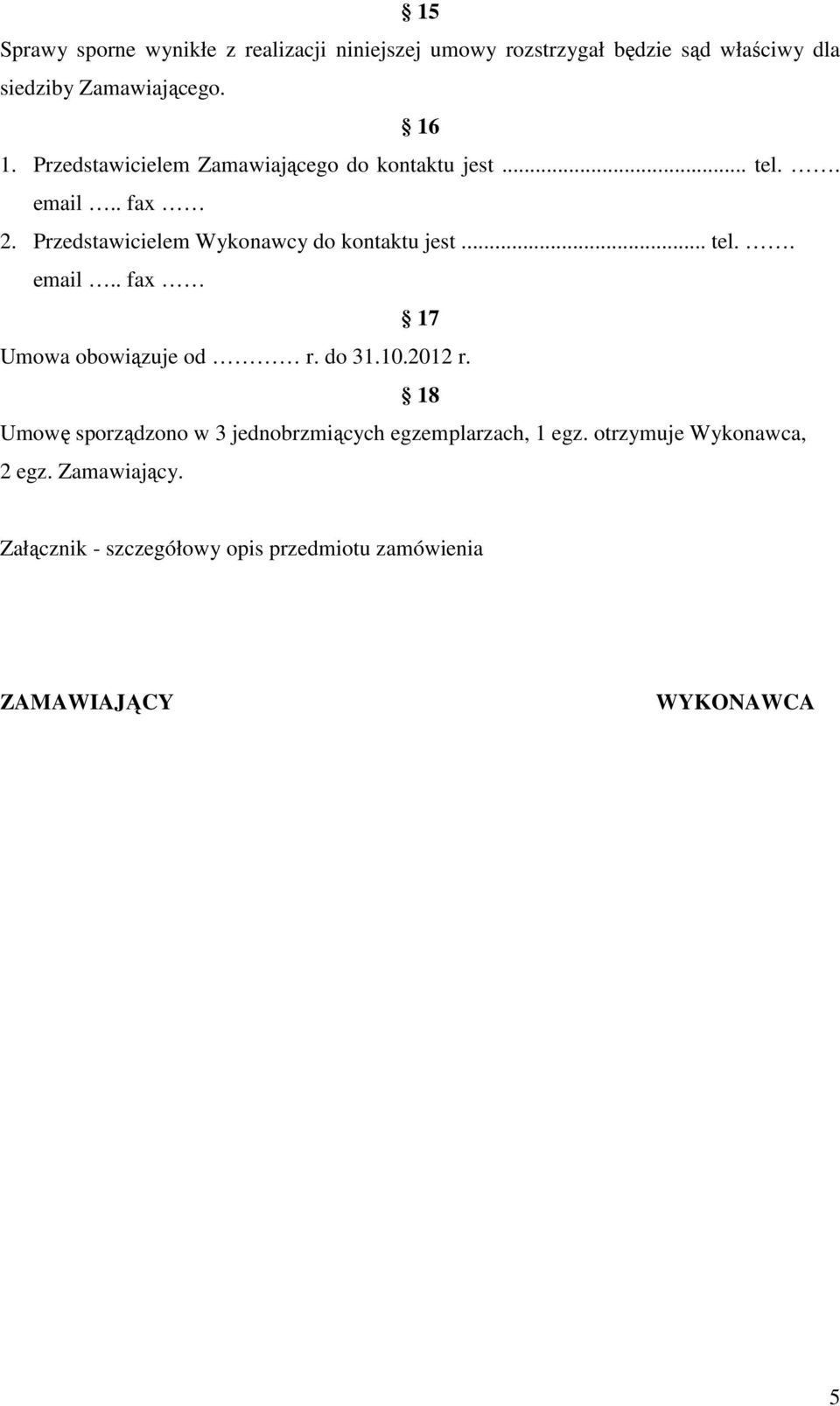 .. tel.. email.. fax 17 Umowa obowiązuje od r. do 31.10.2012 r.