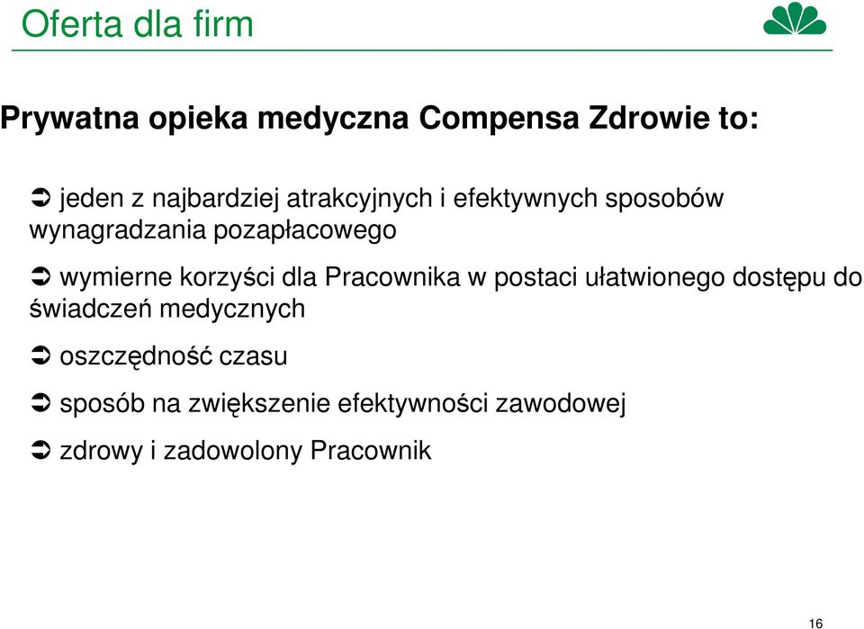 dla Pracownika w postaci ułatwionego dostępu do świadczeń medycznych oszczędność