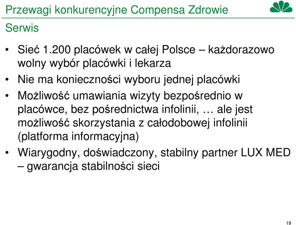 jednej placówki Możliwość umawiania wizyty bezpośrednio w placówce, bez pośrednictwa infolinii, ale