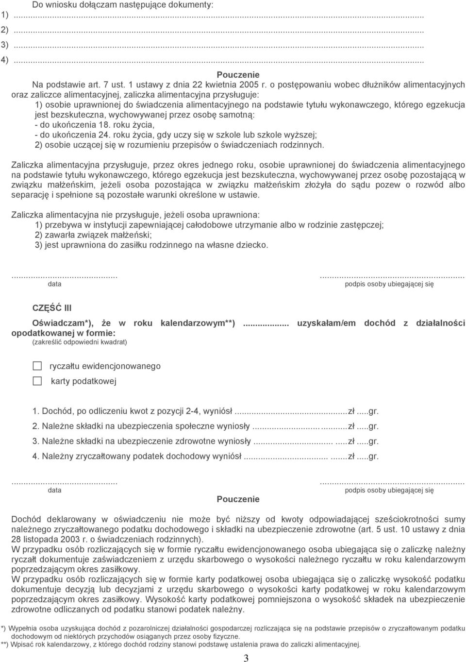 którego egzekucja jest bezskuteczna, wychowywanej przez osobę samotną: - do ukończenia 8. roku życia, - do ukończenia.