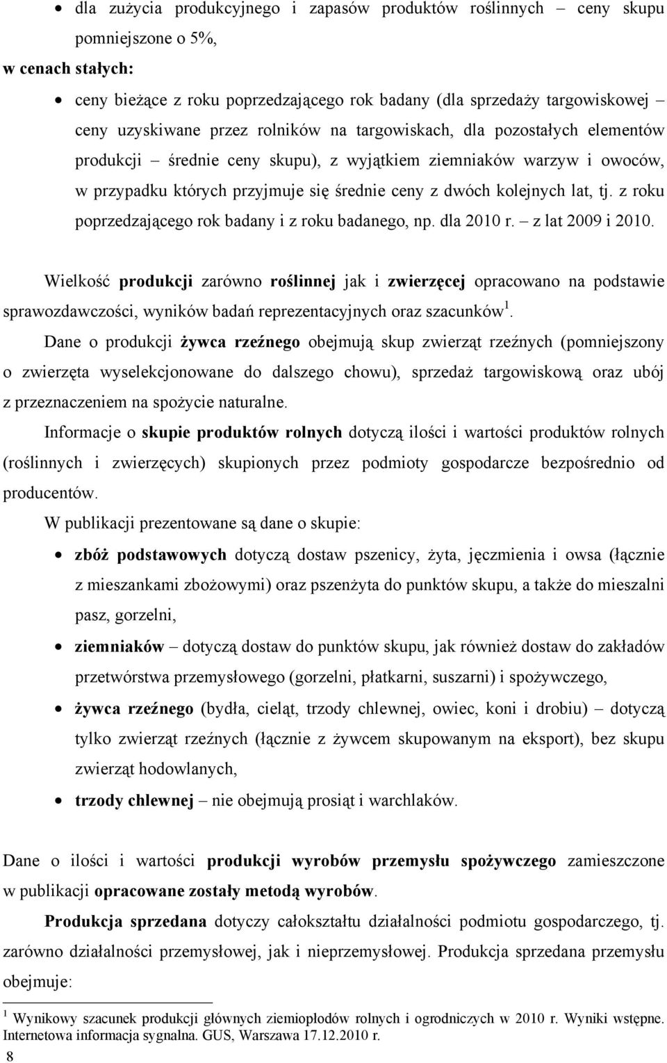 tj. z roku poprzedzającego rok badany i z roku badanego, np. dla 2010 r. z lat 2009 i 2010.