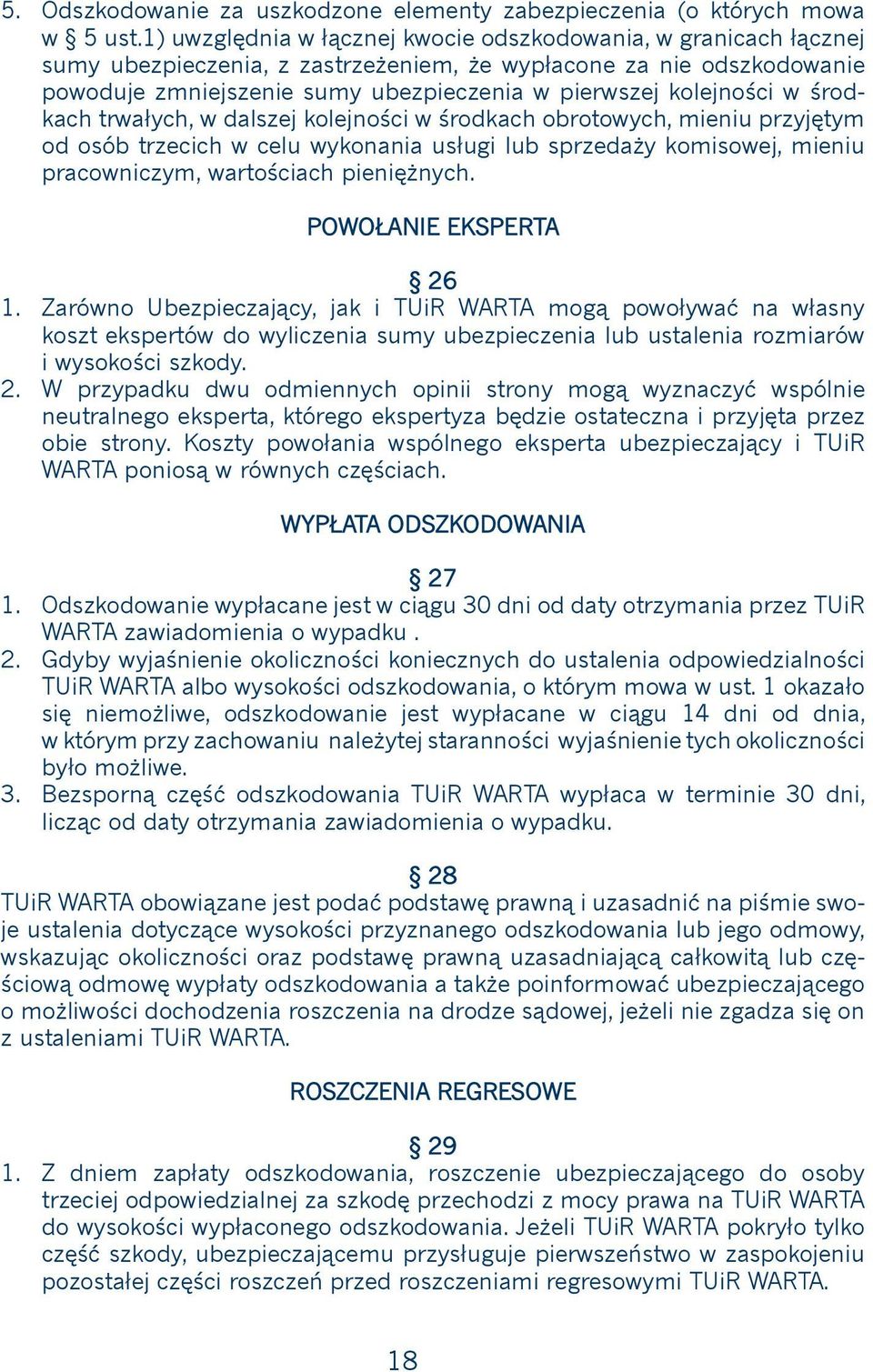 kolejności w środkach trwałych, w dalszej kolejności w środkach obrotowych, mieniu przyjętym od osób trzecich w celu wykonania usługi lub sprzedaży komisowej, mieniu pracowniczym, wartościach