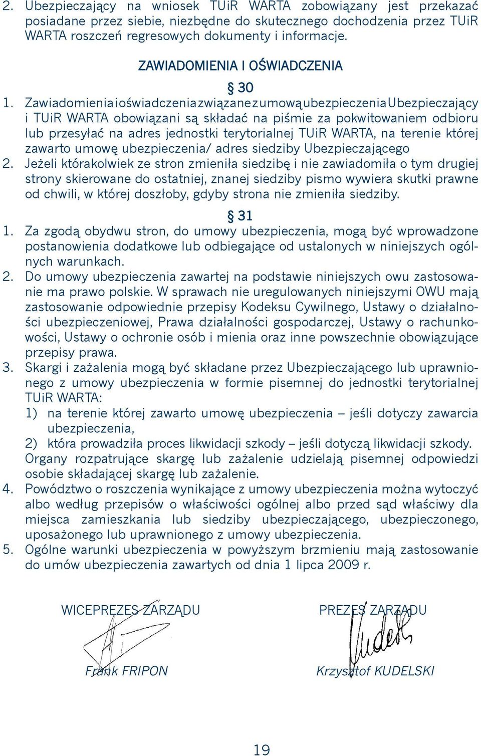 jednostki terytorialnej TUiR WARTA, na terenie której zawarto umowę ubezpieczenia/ adres siedziby Ubezpieczającego Jeżeli którakolwiek ze stron zmieniła siedzibę i nie zawiadomiła o tym drugiej