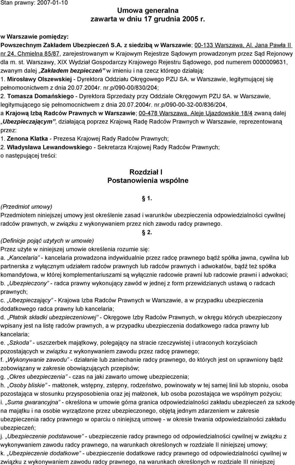 Warszawy, XIX Wydział Gospodarczy Krajowego Rejestru Sądowego, pod numerem 0000009631, zwanym dalej Zakładem bezpieczeń w imieniu i na rzecz którego działają: 1.