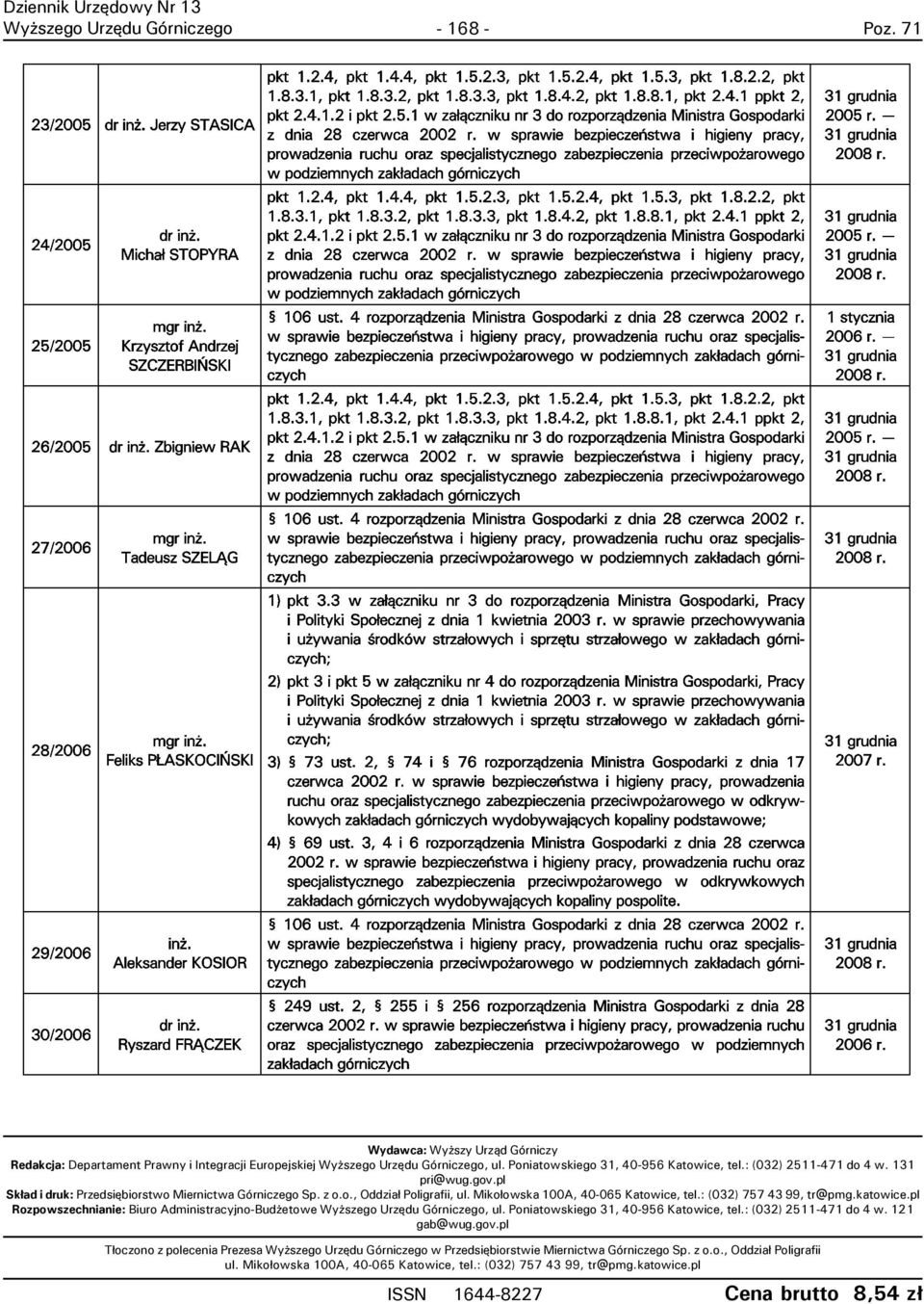 katowice.pl Rozpowszechnianie: Biuro Administracyjno-Bud etowe Wy szego Urzêdu Górniczego, ul. Poniatowskiego 31, 40-956 Katowice, tel.: (032) 2511-471 do 4 w. 121 gab@wug.gov.