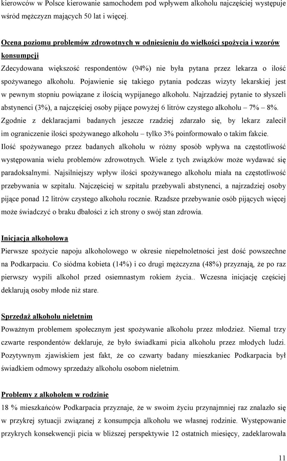Pojawienie się takiego pytania podczas wizyty lekarskiej jest w pewnym stopniu powiązane z ilością wypijanego alkoholu.