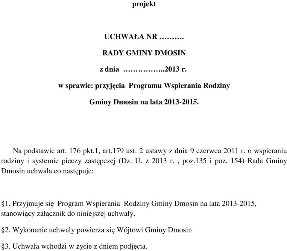 z 2013 r., poz.135 i poz. 154) Rada Gminy Dmosin uchwala co następuje: 1.