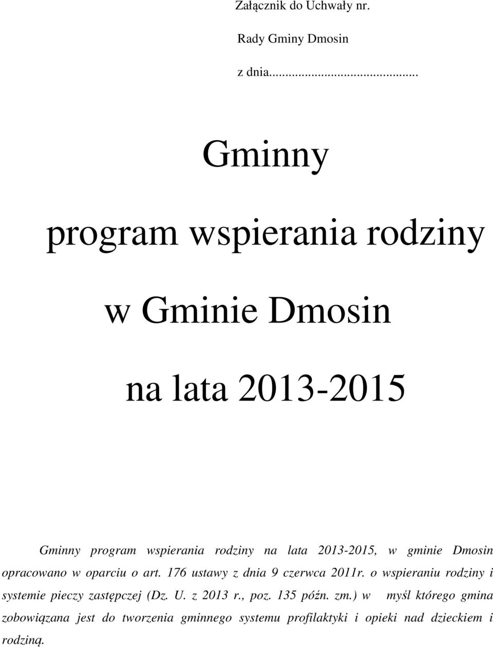 2013-2015, w gminie Dmosin opracowano w oparciu o art. 176 ustawy z dnia 9 czerwca 2011r.