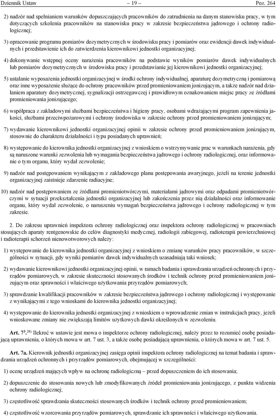 jądrowego i ochrony radiologicznej; 3) opracowanie programu pomiarów dozymetrycznych w środowisku pracy i pomiarów oraz ewidencji dawek indywidualnych i przedstawienie ich do zatwierdzenia