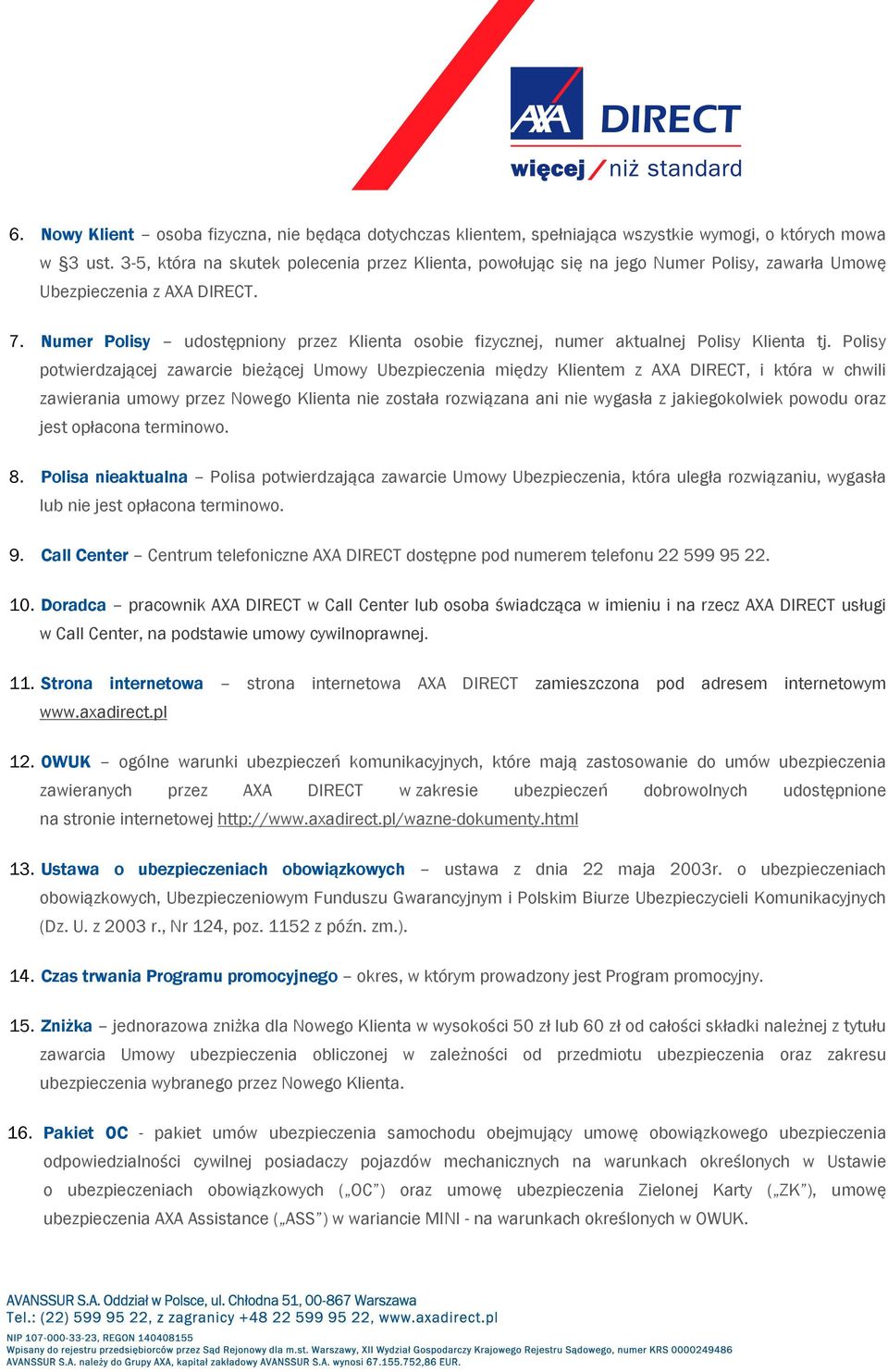 Numer Polisy udostępniony przez Klienta osobie fizycznej, numer aktualnej Polisy Klienta tj.