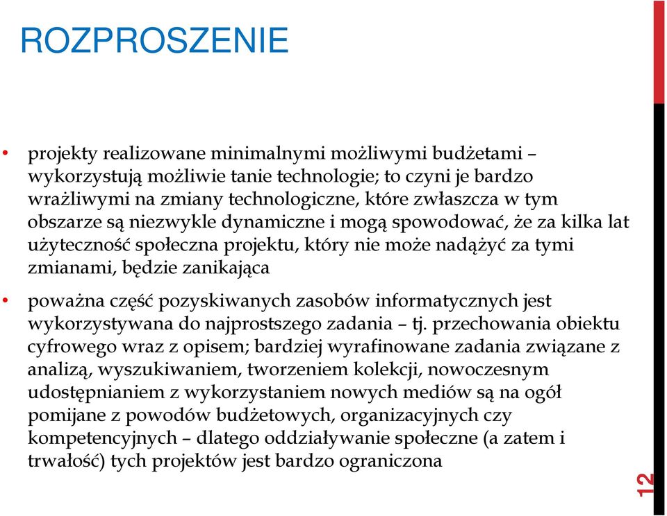 jest wykorzystywana do najprostszego zadania tj.