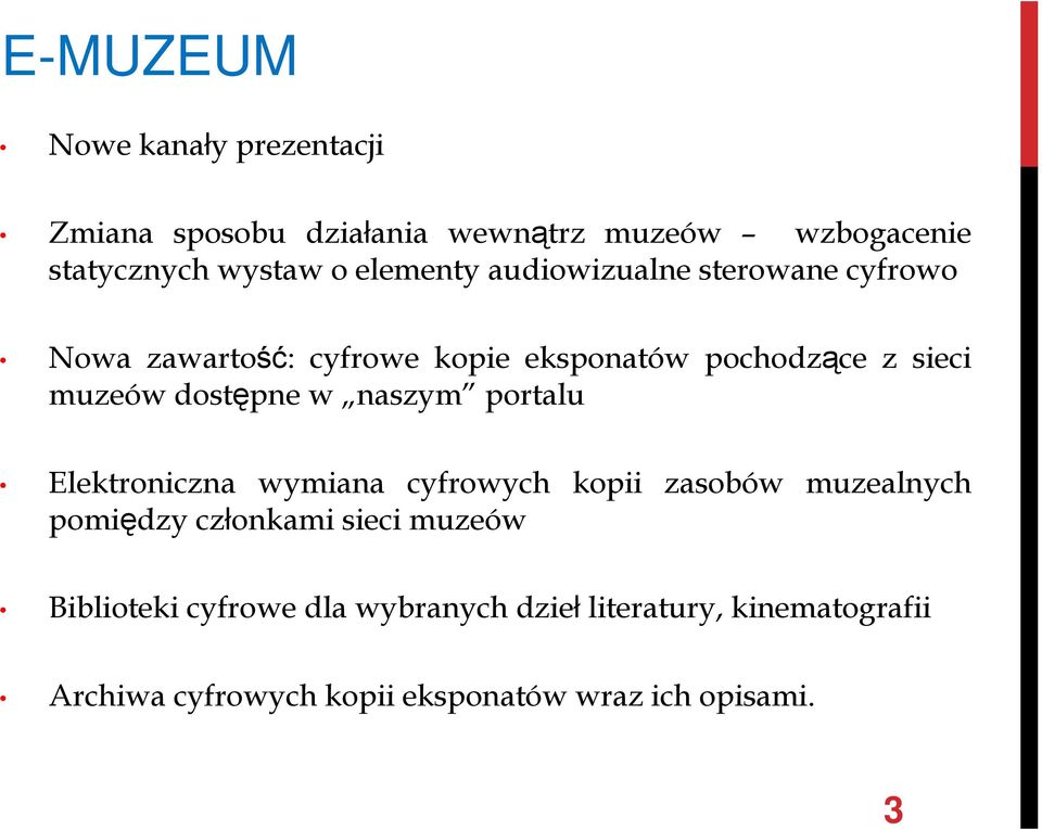 dostępne w naszym portalu Elektroniczna wymiana cyfrowych kopii zasobów muzealnych pomiędzy członkami sieci