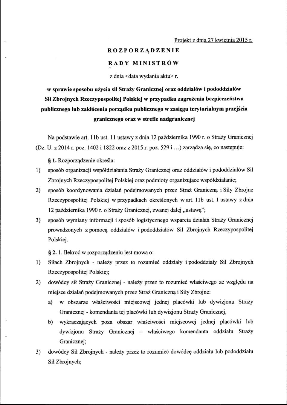 publicznego w zasięgu terytorialnym przejścia granicznego oraz w strefie nadgranicznej Na podstawie art. 11b ust. 11 ustawy z dnia 12 października 1990 r. o Straży Granicznej (Dz. U. z 2014 r. poz.