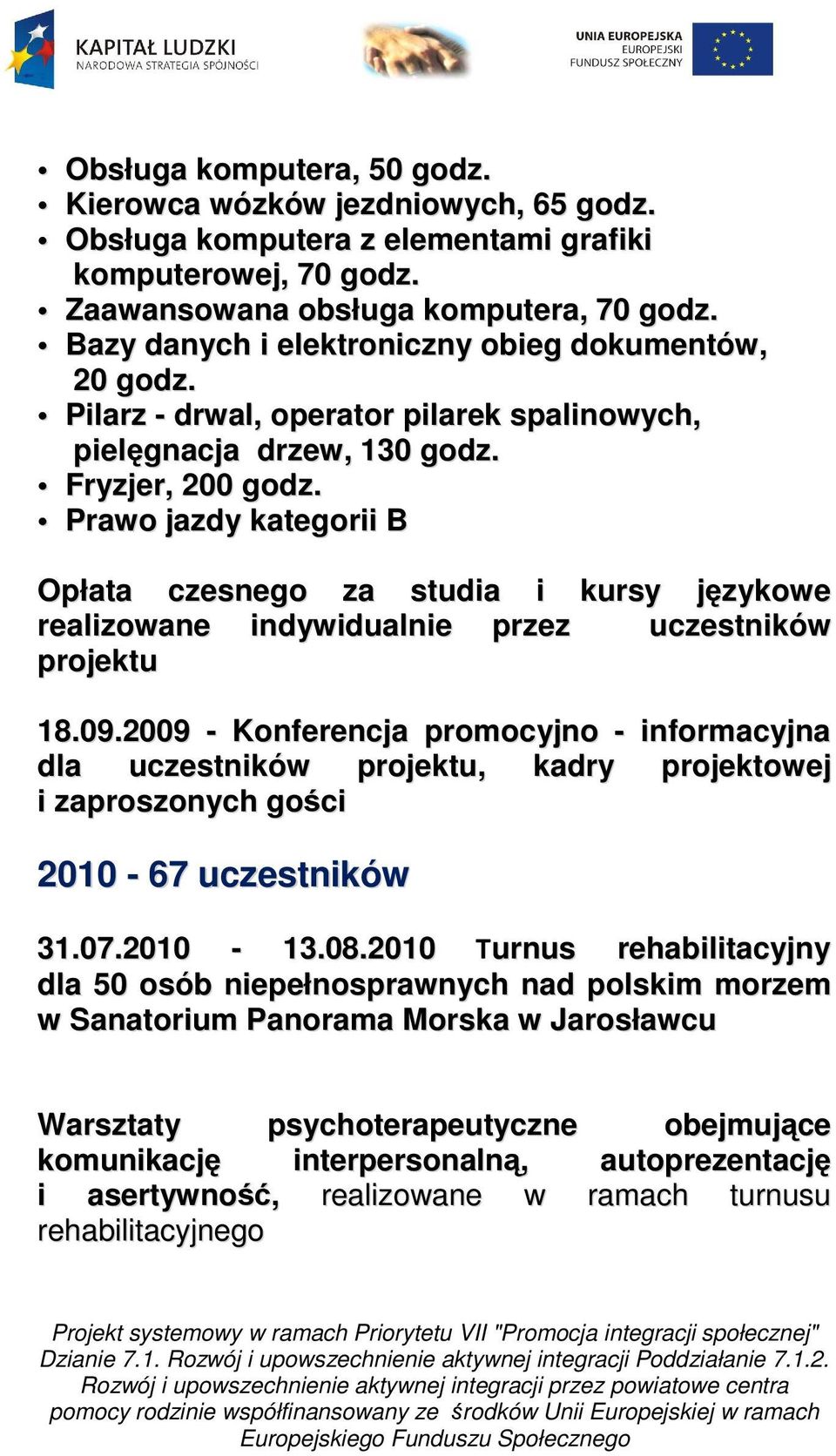 Prawo jazdy kategorii B Opłata czesnego za studia i kursy językowe realizowane indywidualnie przez uczestników projektu 18.09.