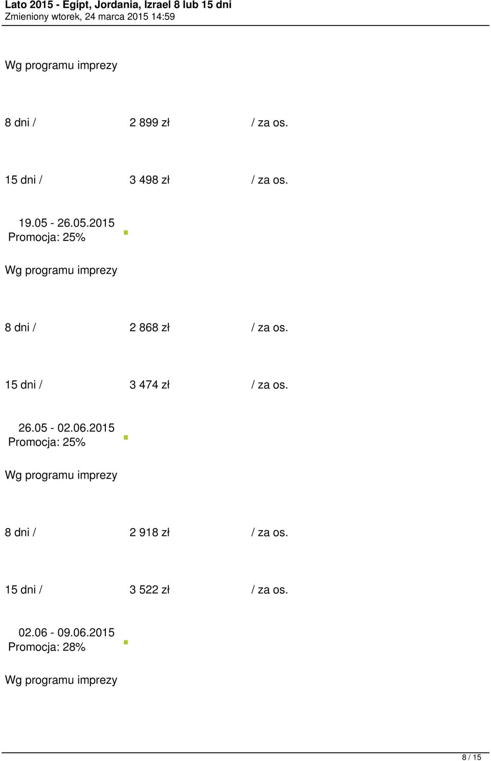 15 dni / 3 474 zł / za os. 26.05-02.06.