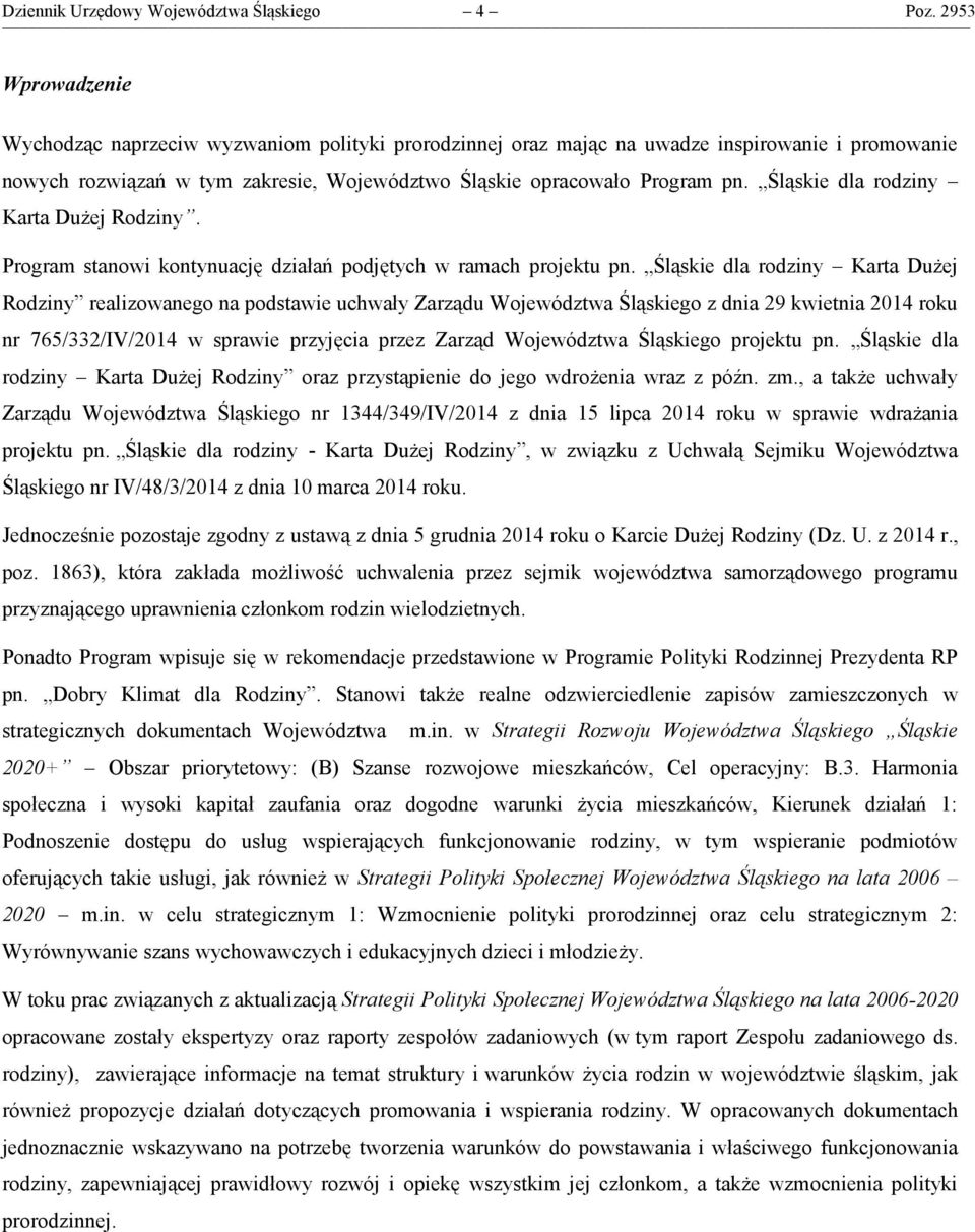 Śląskie dla rodziny Karta Dużej Rodziny. Program stanowi kontynuację działań podjętych w ramach projektu pn.