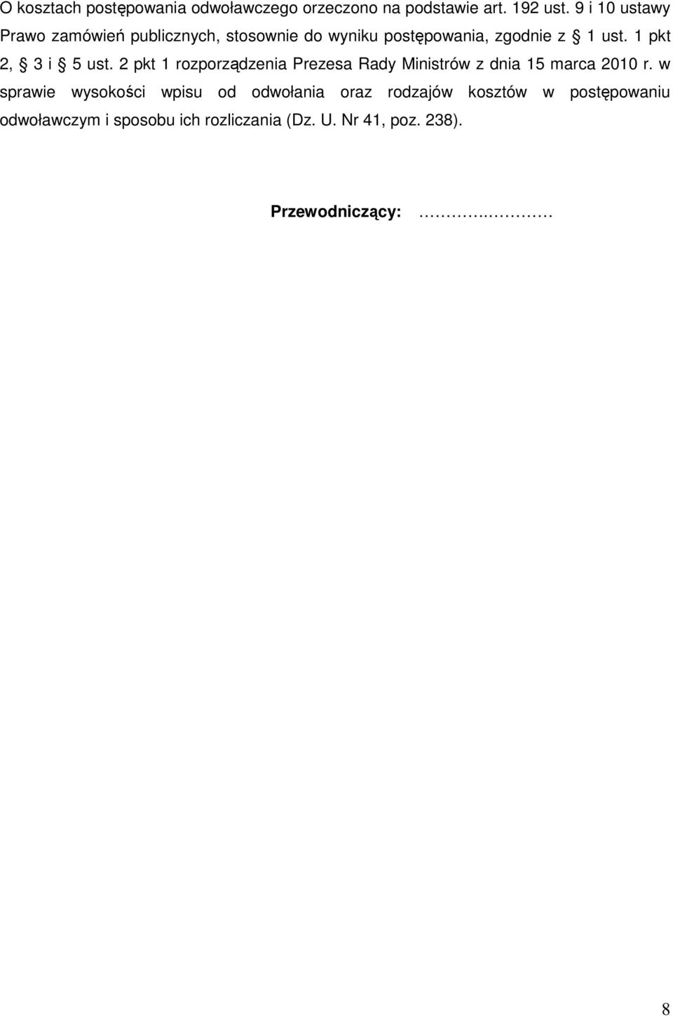 1 pkt 2, 3 i 5 ust. 2 pkt 1 rozporządzenia Prezesa Rady Ministrów z dnia 15 marca 2010 r.