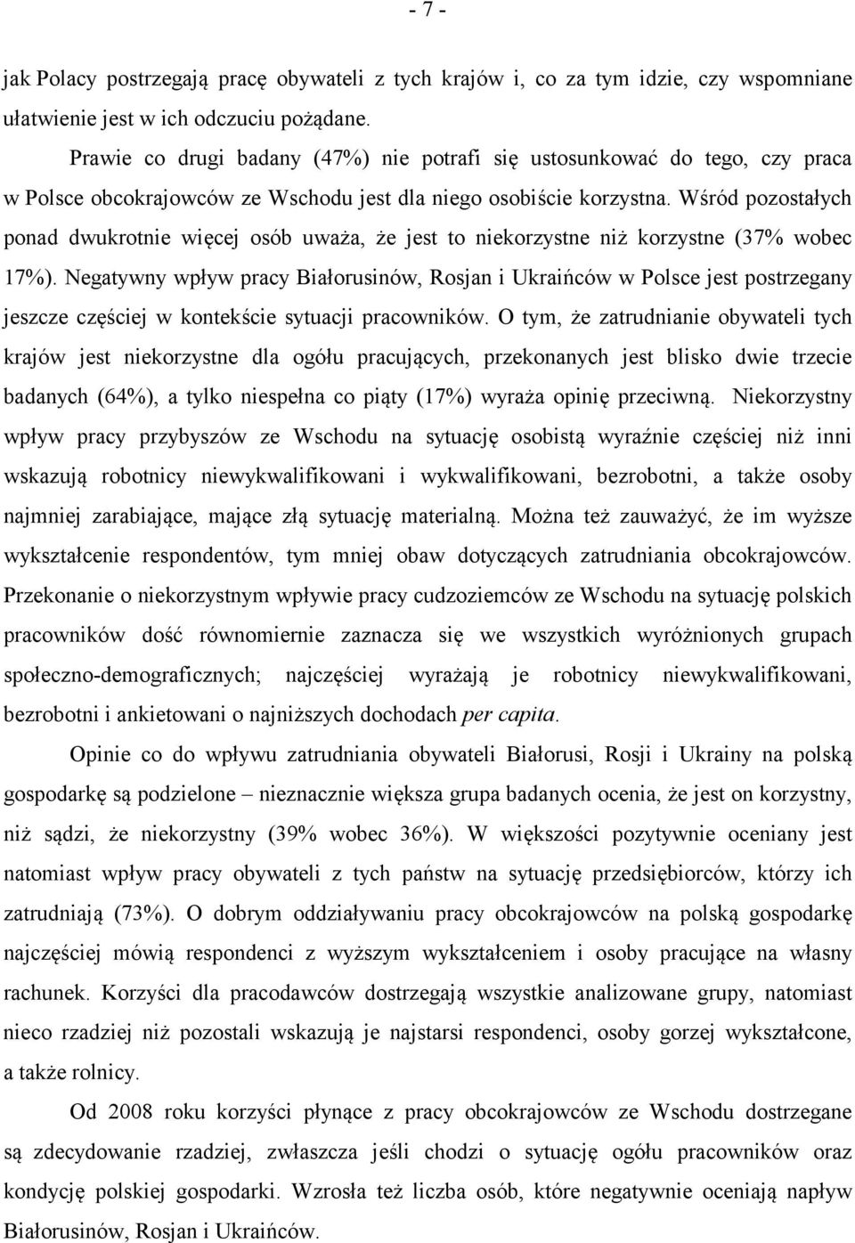 Wśród pozostałych ponad dwukrotnie więcej osób uważa, że jest to niekorzystne niż korzystne (37% wobec 17%).