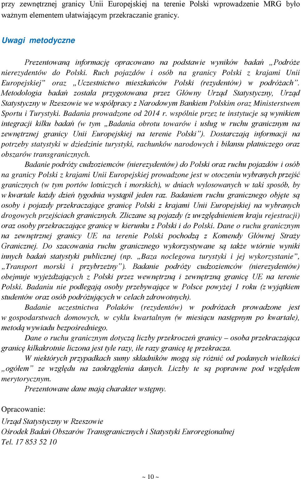 Ruch pojazdów i osób na granicy Polski z krajami Unii Europejskiej oraz Uczestnictwo mieszkańców Polski (rezydentów) w podróżach.