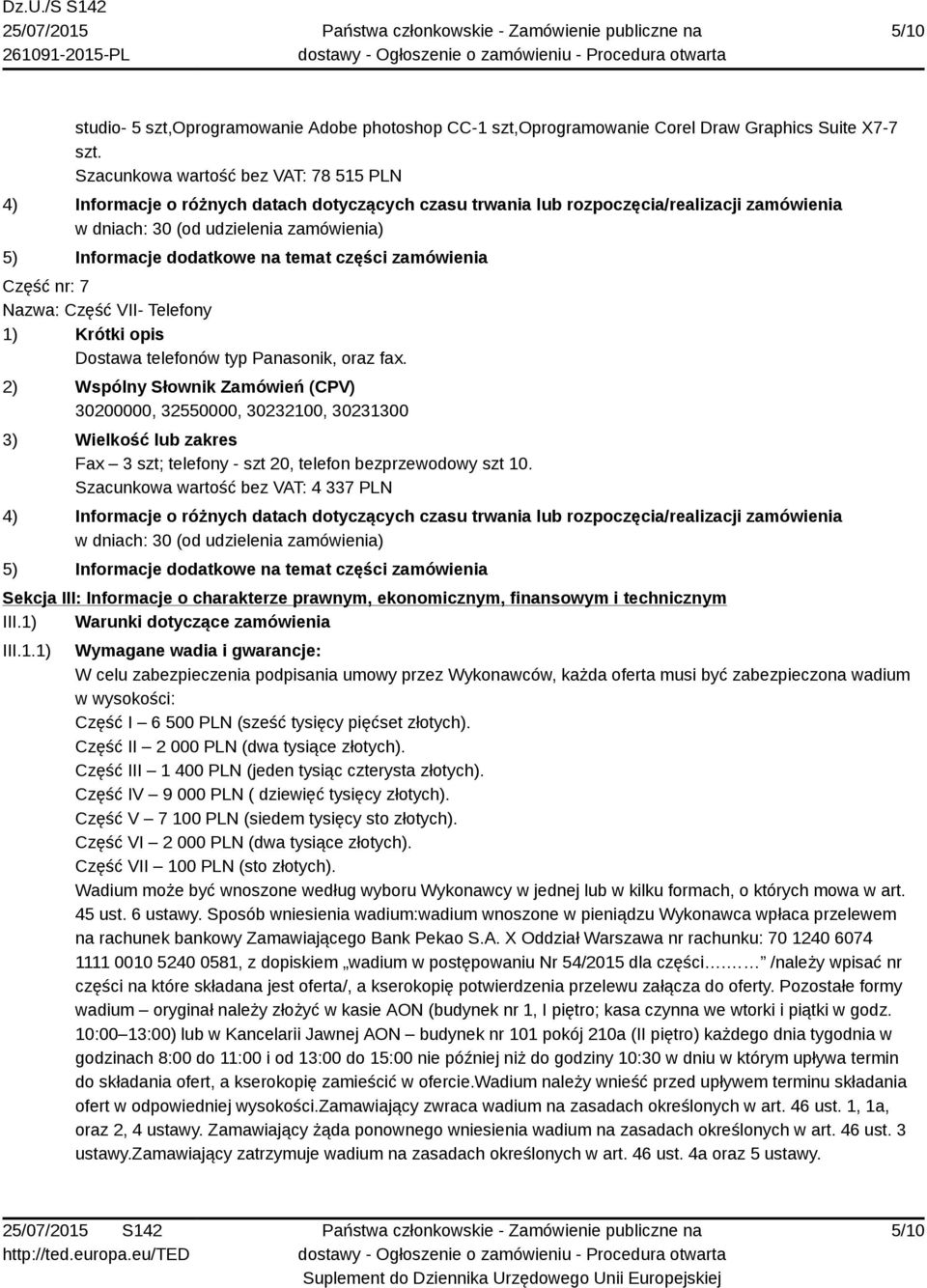 Szacunkowa wartość bez VAT: 4 337 PLN Sekcja III: Informacje o charakterze prawnym, ekonomicznym, finansowym i technicznym III.1)
