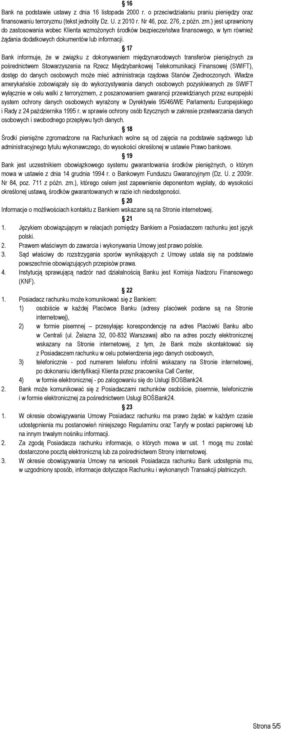 17 Bank informuje, Ŝe w związku z dokonywaniem międzynarodowych transferów pienięŝnych za pośrednictwem Stowarzyszenia na Rzecz Międzybankowej Telekomunikacji Finansowej (SWIFT), dostęp do danych