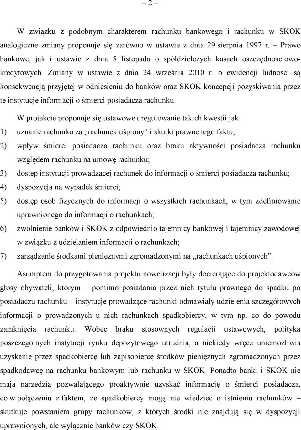 o ewidencji ludności są konsekwencją przyjętej w odniesieniu do banków oraz SKOK koncepcji pozyskiwania przez te instytucje informacji o śmierci posiadacza rachunku.