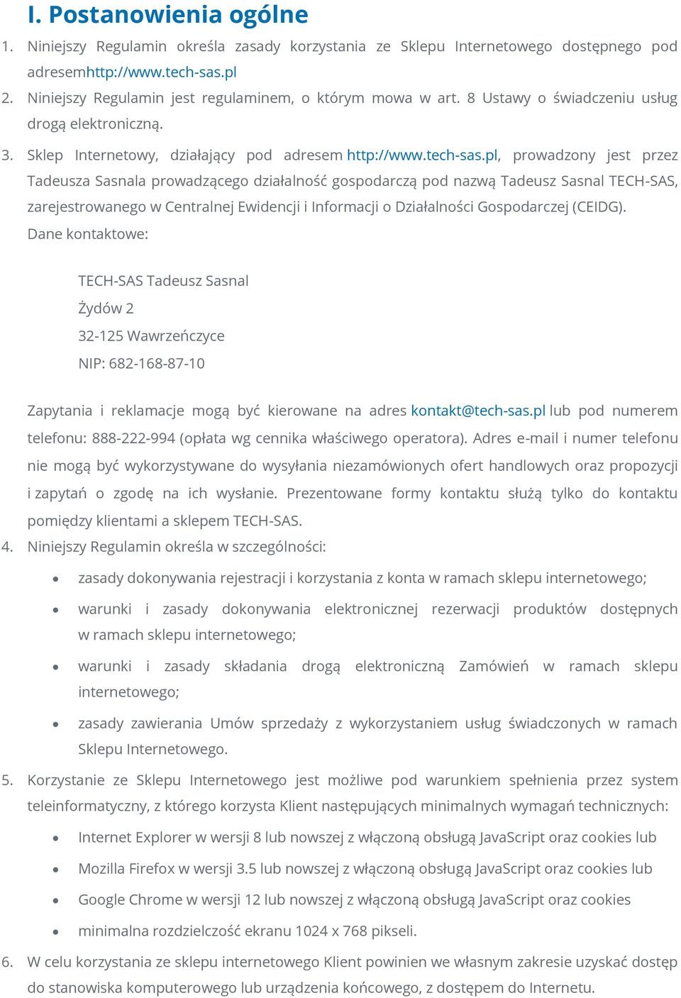 pl, prowadzony jest przez Tadeusza Sasnala prowadzącego działalność gospodarczą pod nazwą Tadeusz Sasnal TECH-SAS, zarejestrowanego w Centralnej Ewidencji i Informacji o Działalności Gospodarczej