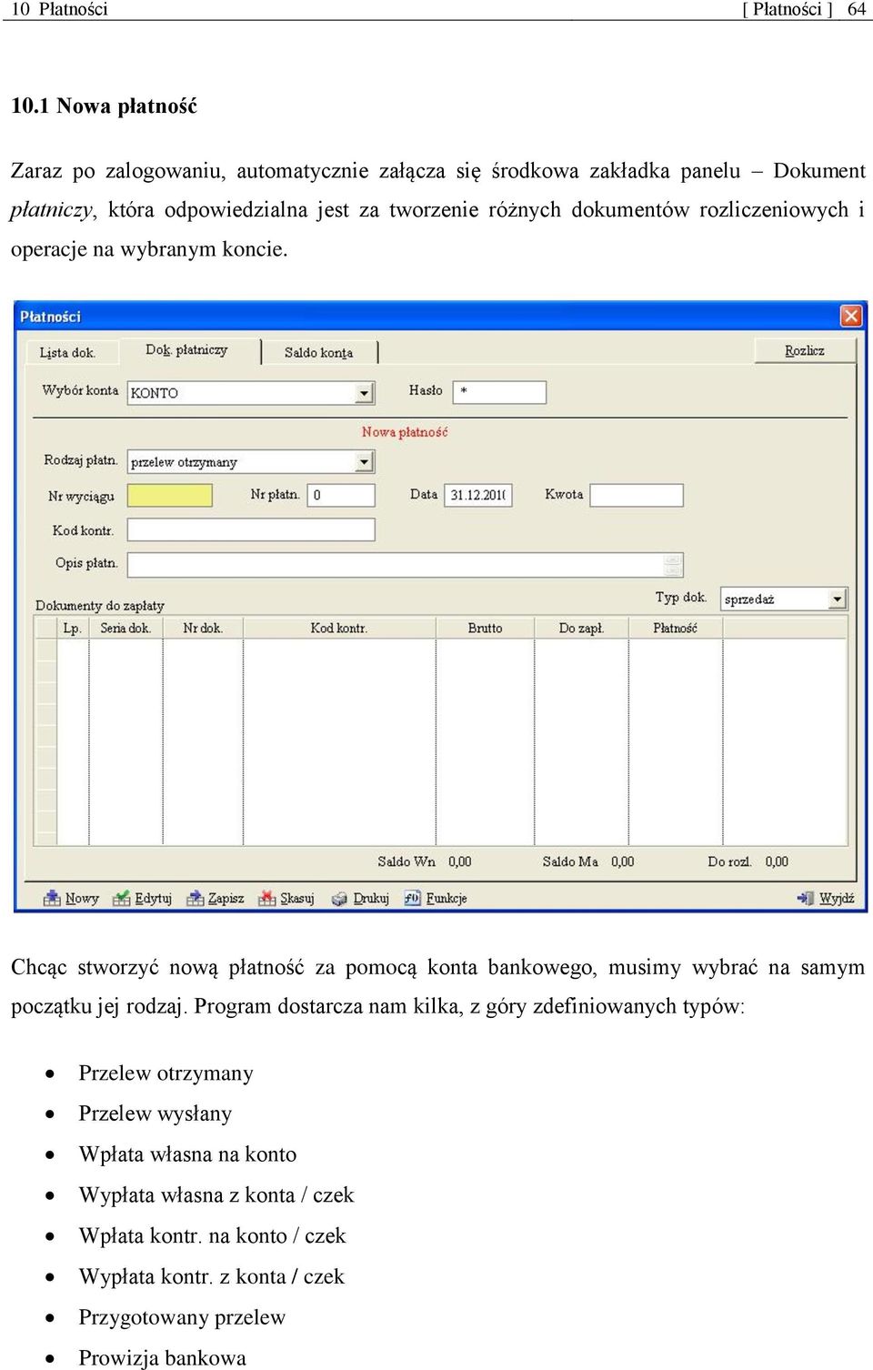 różnych dokumentów rozliczeniowych i operacje na wybranym koncie.
