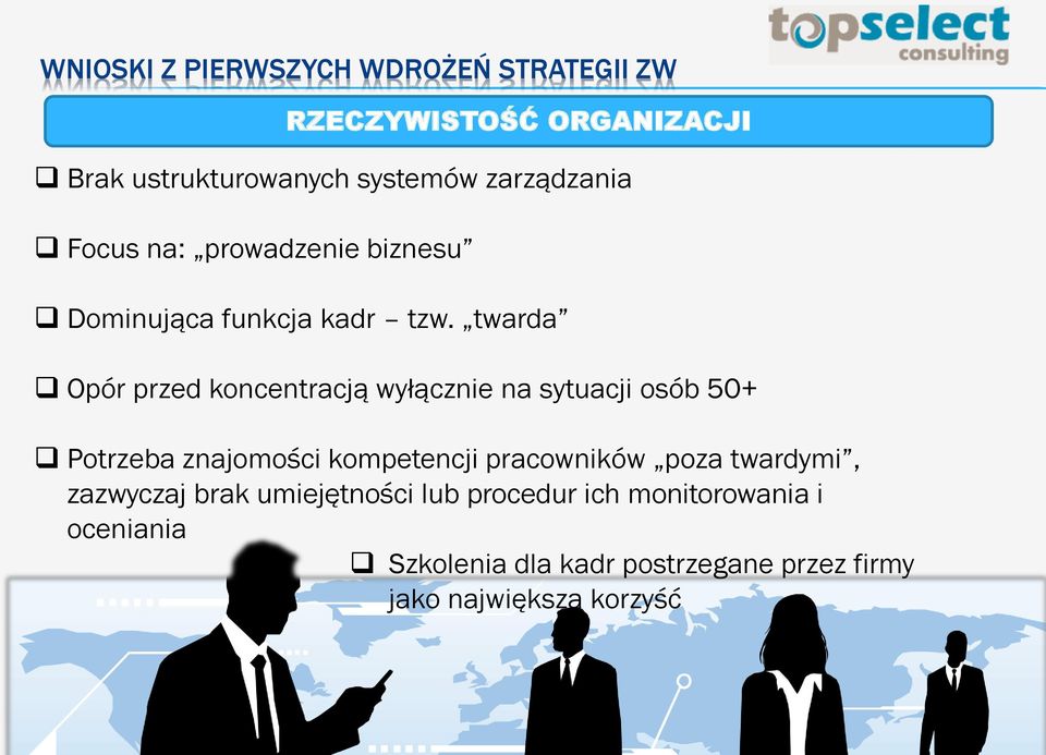 twarda Opór przed koncentracją wyłącznie na sytuacji osób 50+ Potrzeba znajomości kompetencji pracowników