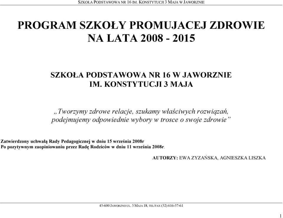 wybory w trosce o swoje zdrowie Zatwierdzony uchwałą Rady Pedagogicznej w dniu 15 września 2008r Po