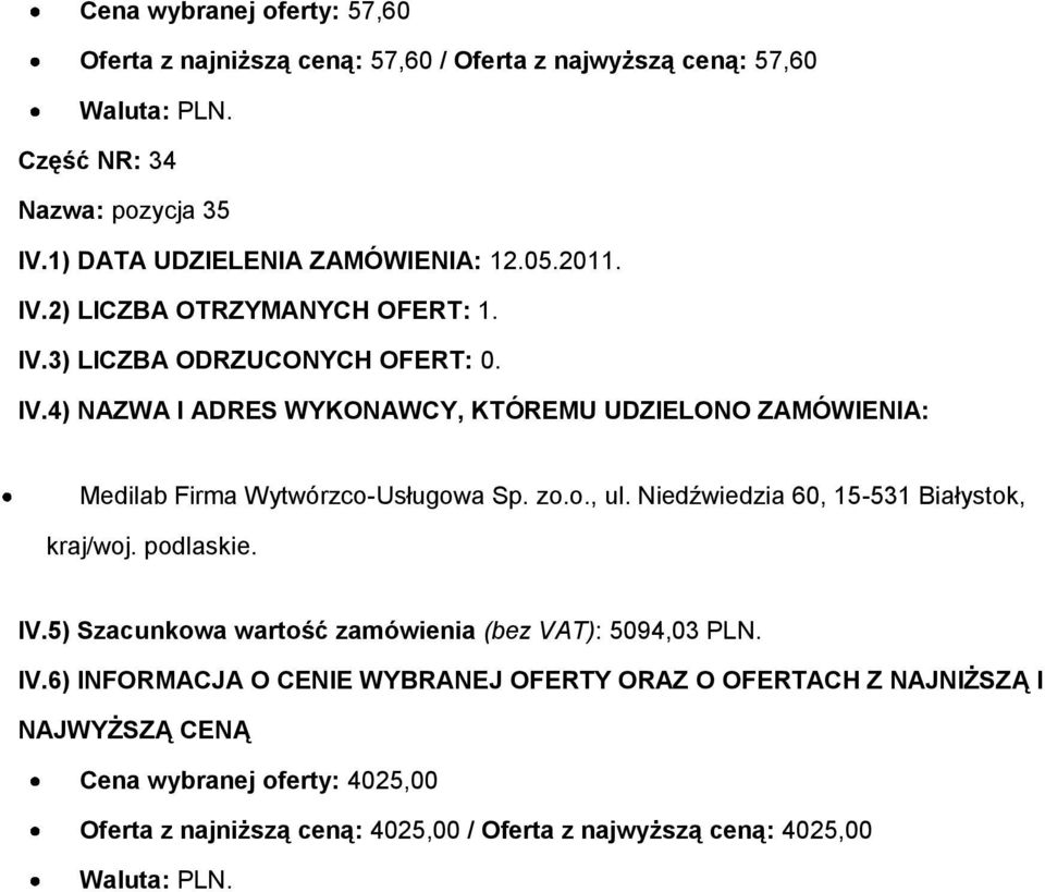 Niedźwiedzia 60, 15-531 Białystok, kraj/woj. podlaskie. IV.