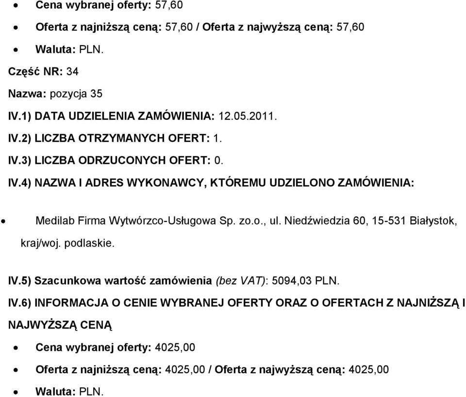 Niedźwiedzia 60, 15-531 Białystok, kraj/woj. podlaskie. IV.