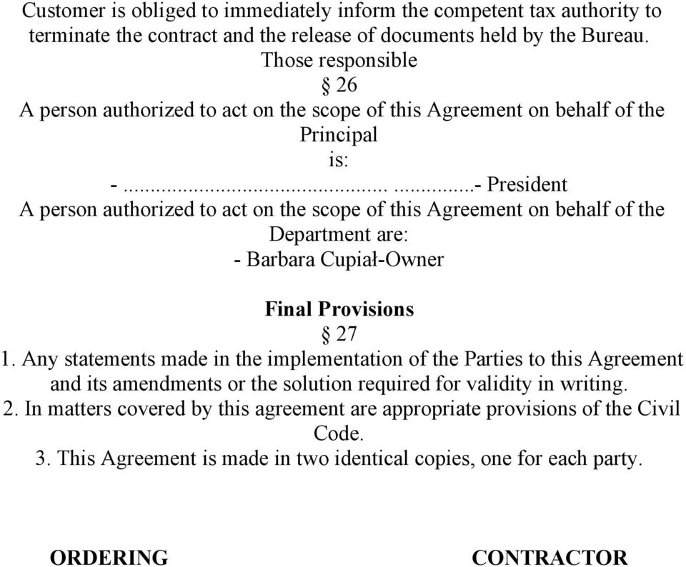 .....- President A person authorized to act on the scope of this Agreement on behalf of the Department are: - Barbara Cupiał-Owner Final Provisions 27 1.