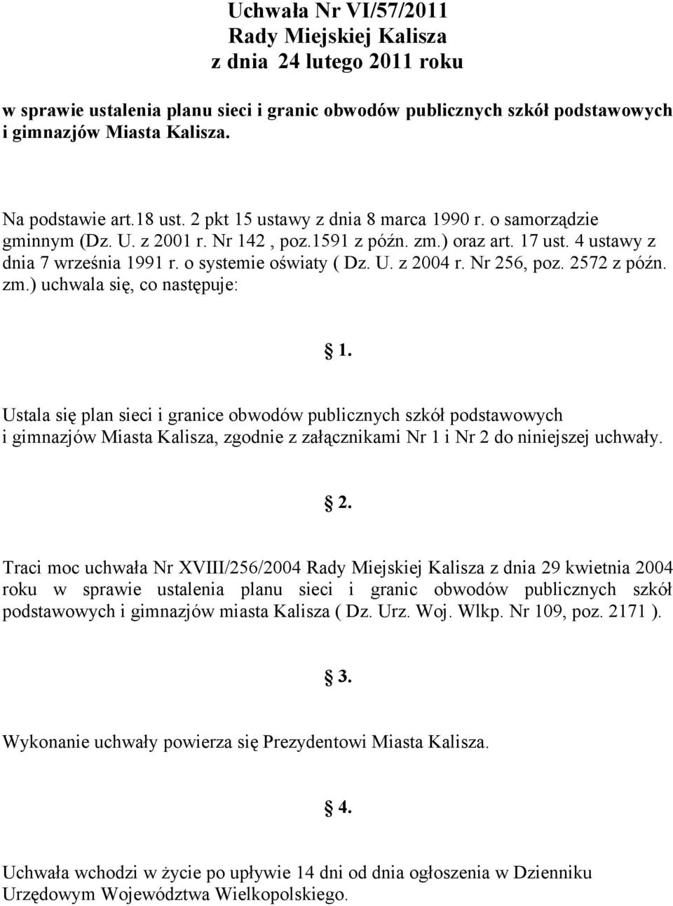 Nr 256, poz. 2572 z późn. zm.) uchwala się, co następuje: 1.