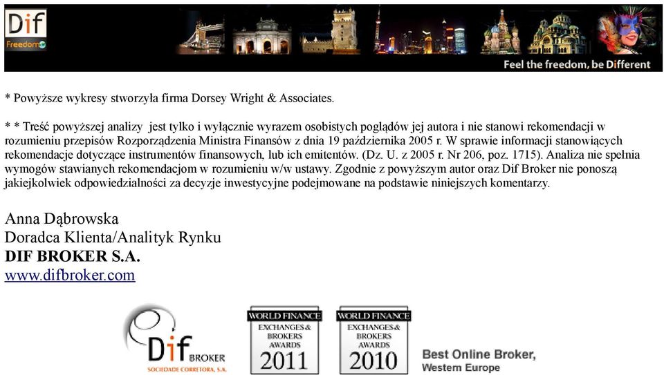 19 października 2005 r. W sprawie informacji stanowiących rekomendacje dotyczące instrumentów finansowych, lub ich emitentów. (Dz. U. z 2005 r. Nr 206, poz. 1715).