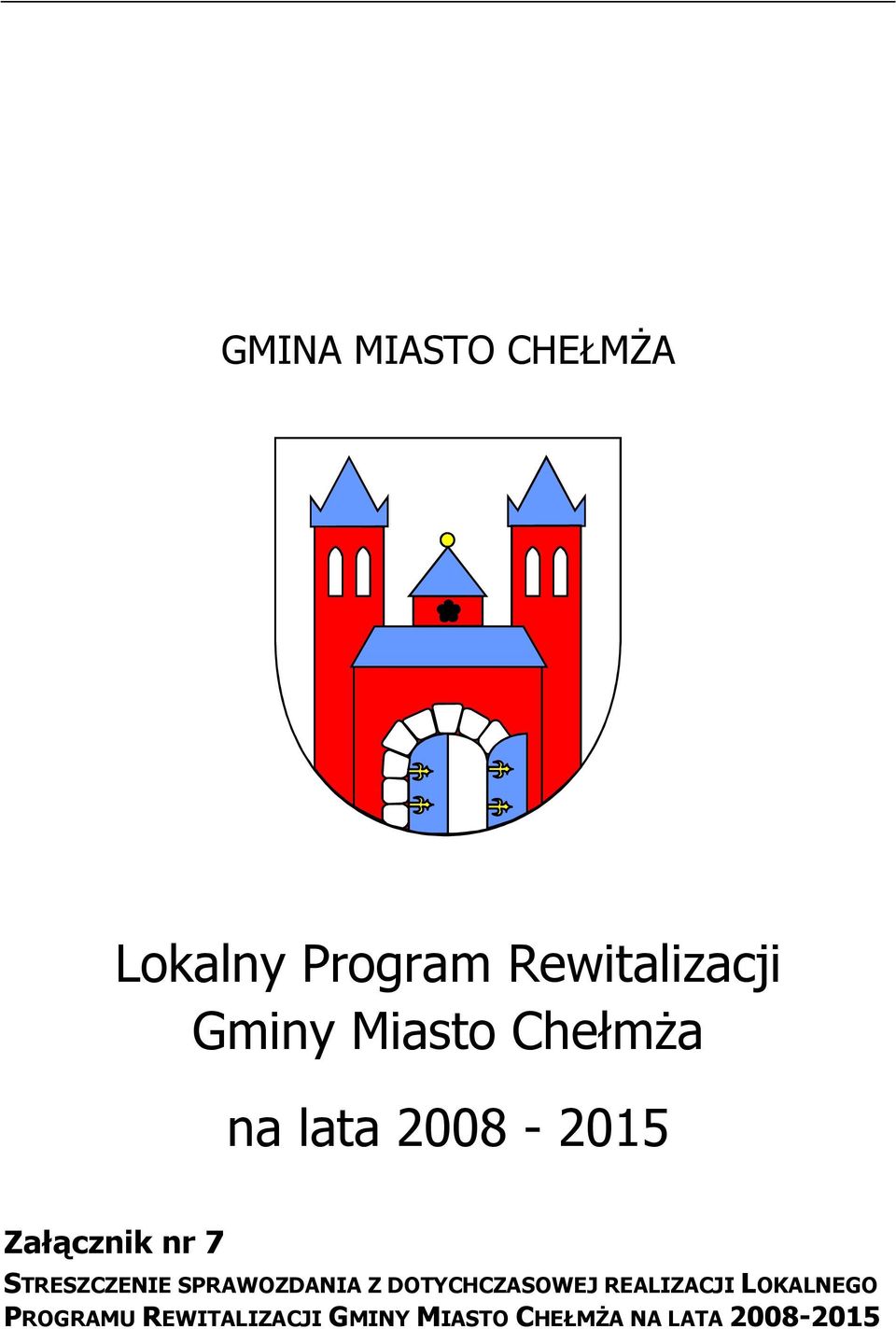 STRESZCZENIE SPRAWOZDANIA Z DOTYCHCZASOWEJ REALIZACJI