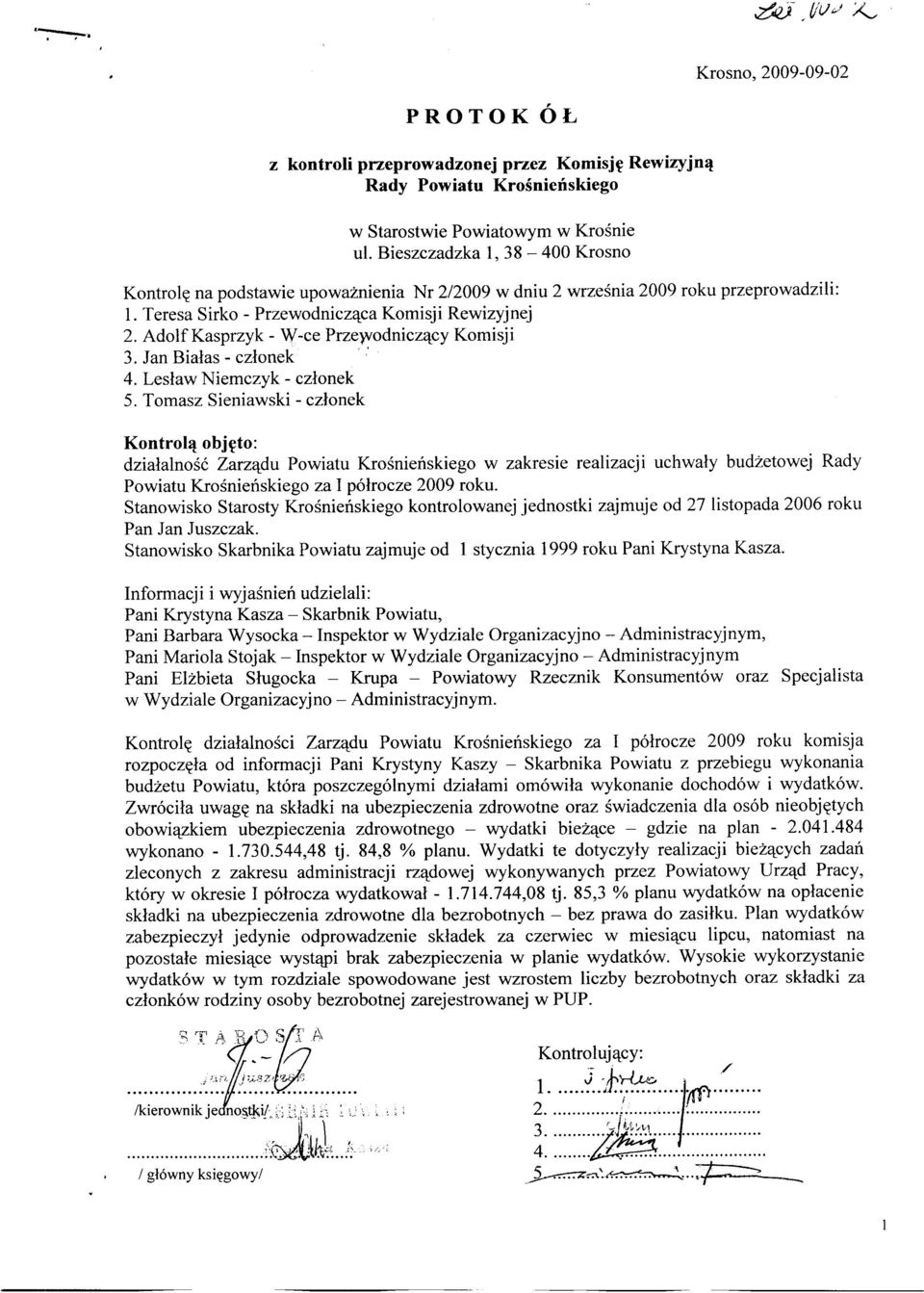 Adolf Kasprzyk - W-ce Prze)Vodniczący Komisji 3. Jan Białas - członek 4. Lesław Niemczyk- członek 5.