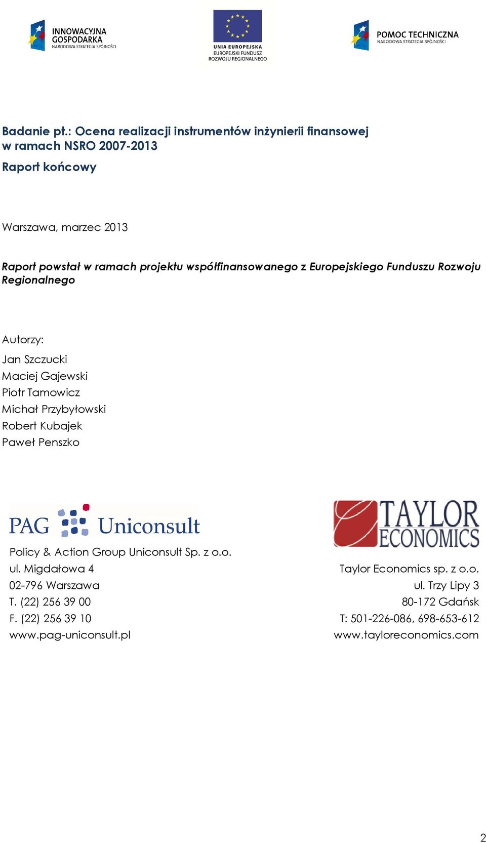 projektu współfinansowanego z Europejskiego Funduszu Rozwoju Regionalnego Autorzy: Jan Szczucki Maciej Gajewski Piotr Tamowicz Michał