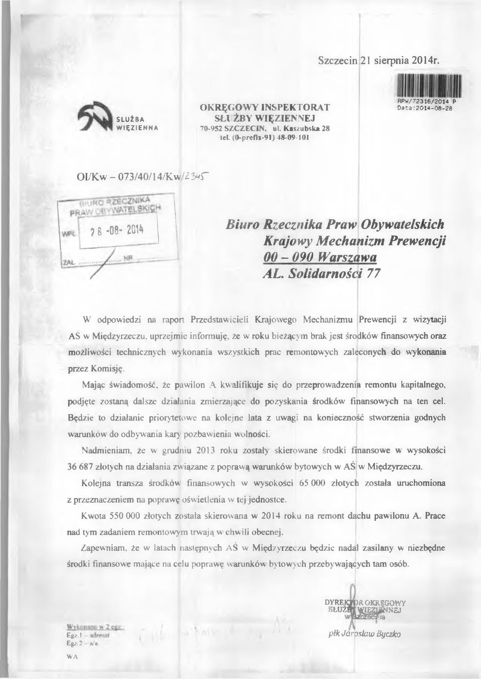 Solidarności 77 W odpowiedzi na raport Przedstawicieli Krajowego Mechanizmu Prewencji z wizytacji AŚ w Międzyrzeczu, uprzejmie informuję, że w roku bieżący m brak jest środków finansowych oraz