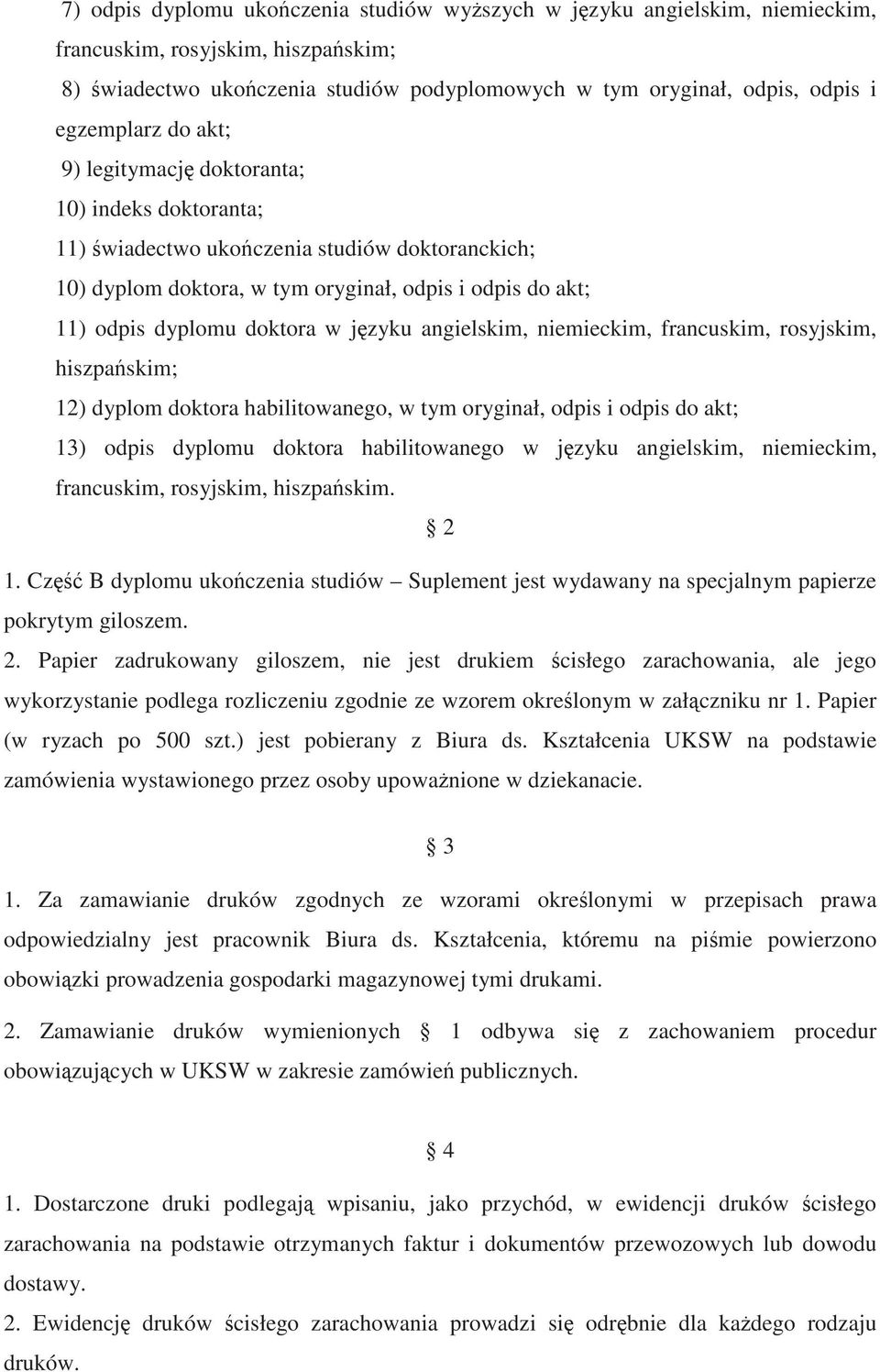 w j zyku angielskim, niemieckim, francuskim, rosyjskim, hiszpa skim; 12) dyplom doktora habilitowanego, w tym oryginał, odpis i odpis do akt; 13) odpis dyplomu doktora habilitowanego w j zyku