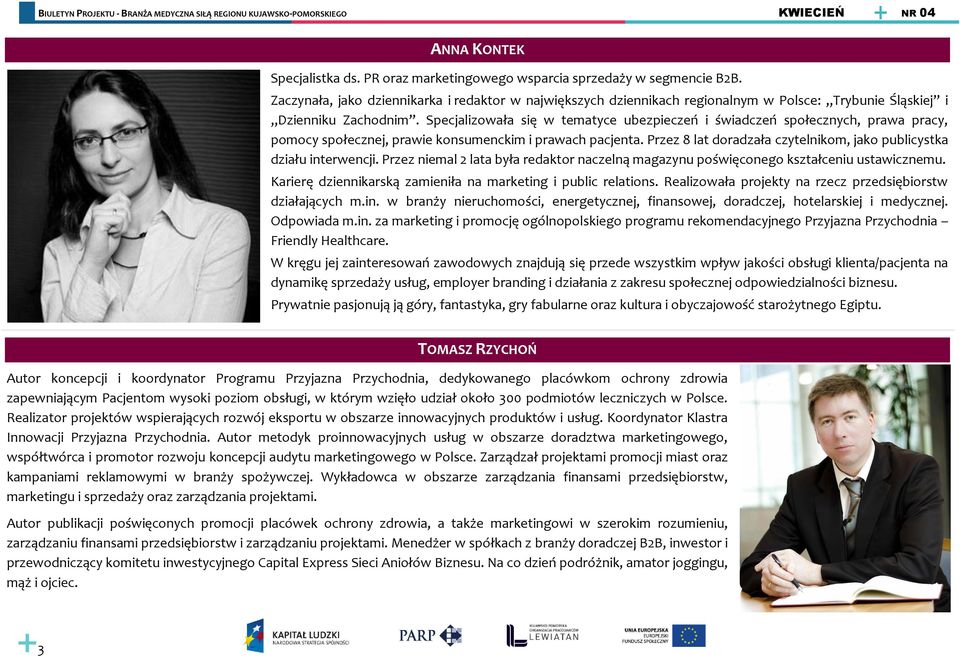 Specjalizowała się w tematyce ubezpieczeń i świadczeń społecznych, prawa pracy, pomocy społecznej, prawie konsumenckim i prawach pacjenta.