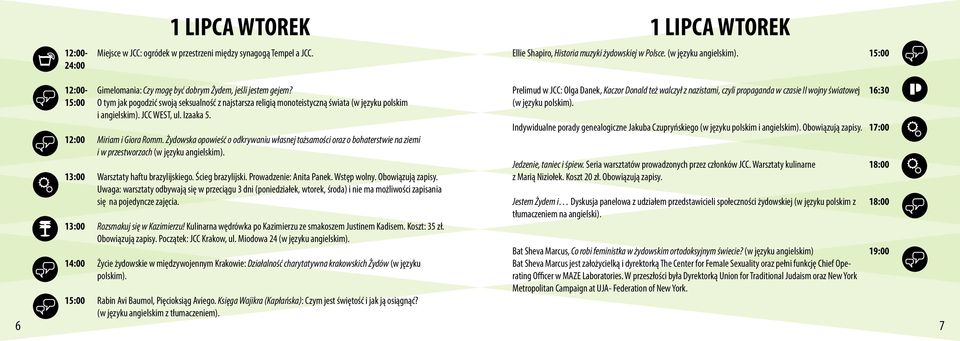 Żydowska opowieść o odkrywaniu własnej tożsamości oraz o bohaterstwie na ziemi i w przestworzach (w języku angielskim). Warsztaty haftu brazylijskiego. Ścieg brazylijski. Prowadzenie: Anita Panek.