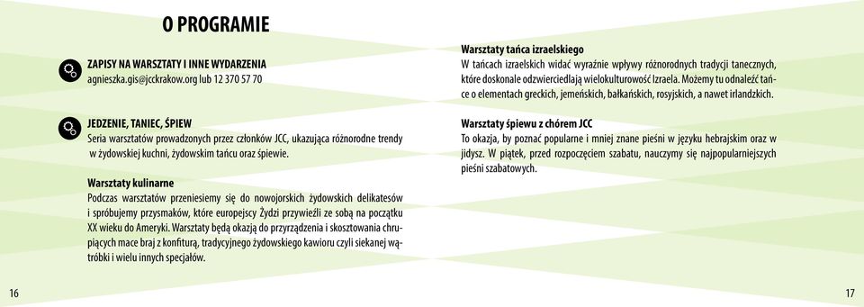 Warsztaty kulinarne Podczas warsztatów przeniesiemy się do nowojorskich żydowskich delikatesów i spróbujemy przysmaków, które europejscy Żydzi przywieźli ze sobą na początku XX wieku do Ameryki.