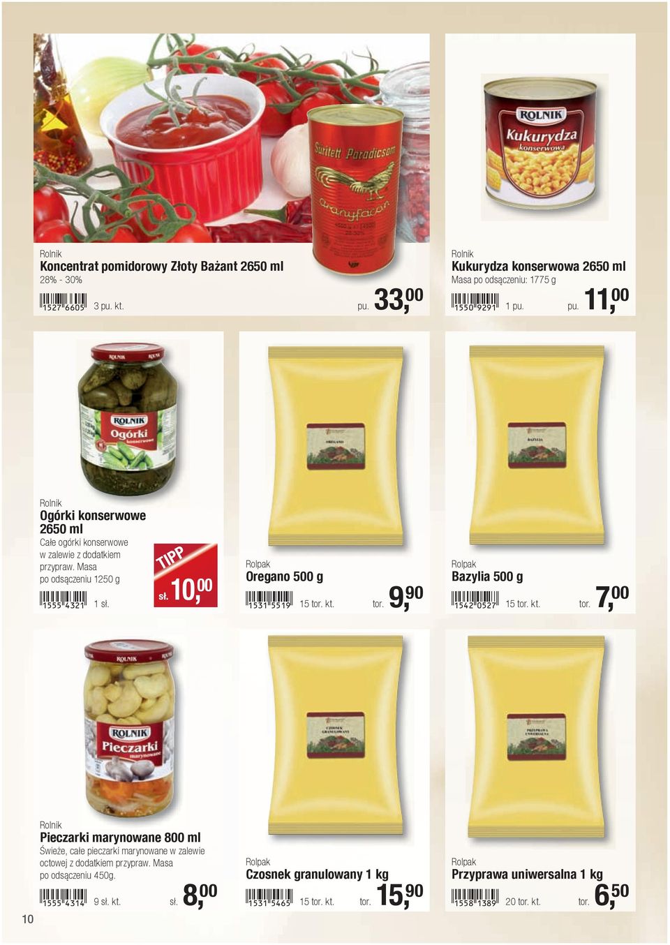 kt. tor. 9, 90 Rolpak Bazylia 500 g!1542-afch! 15 tor. kt. tor. 7, 00 10 Rolnik Pieczarki marynowane 800 ml Świeże, całe pieczarki marynowane w zalewie octowej z dodatkiem przypraw.